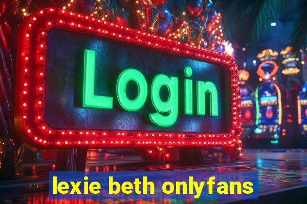 lexie beth onlyfans